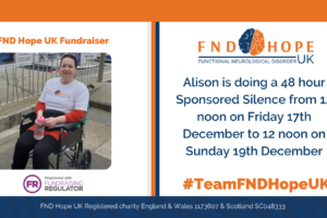 Alison is doing a 48 hour Sponsored Silence for FND Hope UK